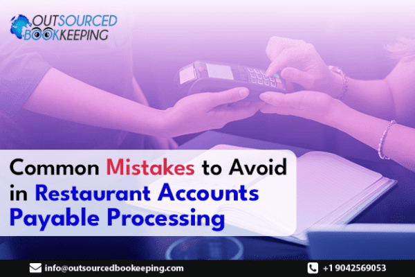 Common Mistakes to Avoid in Restaurant Accounts Payable Processing