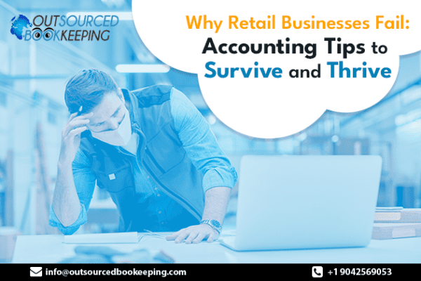 Why Retail Businesses Fail: Accounting Tips to Survive and Thrive