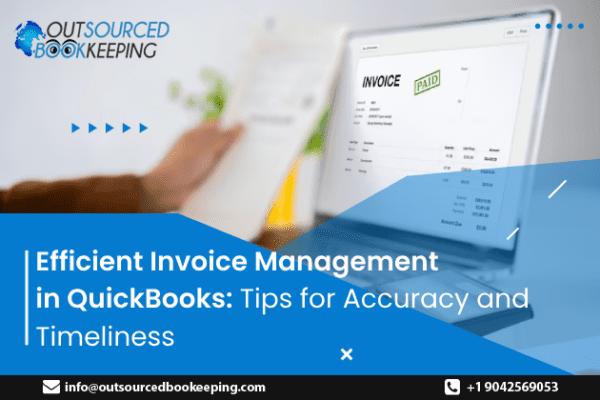 Efficient Invoice Management in QuickBooks: Tips for Accuracy and Timeliness