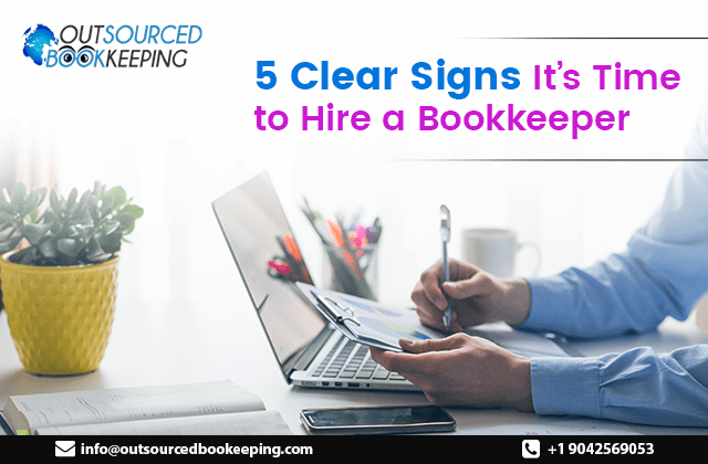 5 Clear Signs It’s Time to Hire a Bookkeeper