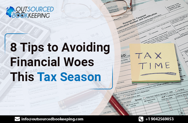 8 Tips to Avoiding Financial Woes This Tax Season
