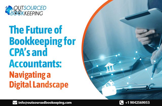 The Future of Bookkeeping for CPAs and Accountants: Navigating a Digital Landscape