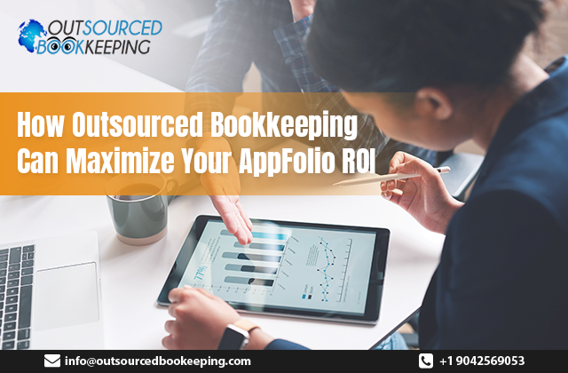 How Outsourced Bookkeeping Can Maximise Your AppFolio ROI