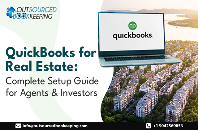 QuickBooks for Real Estate: Complete Setup Guide for Agents and Investors